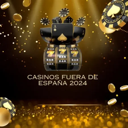 Casinos Fuera De España 2025 – Internacional Lista